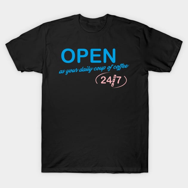 Open 24/7 T-Shirt by aceofspace